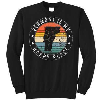 Vermont Is My Happiest Place Vt State Vacation Montpelier Tall Sweatshirt