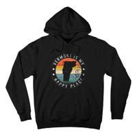 Vermont Is My Happiest Place Vt State Vacation Montpelier Tall Hoodie