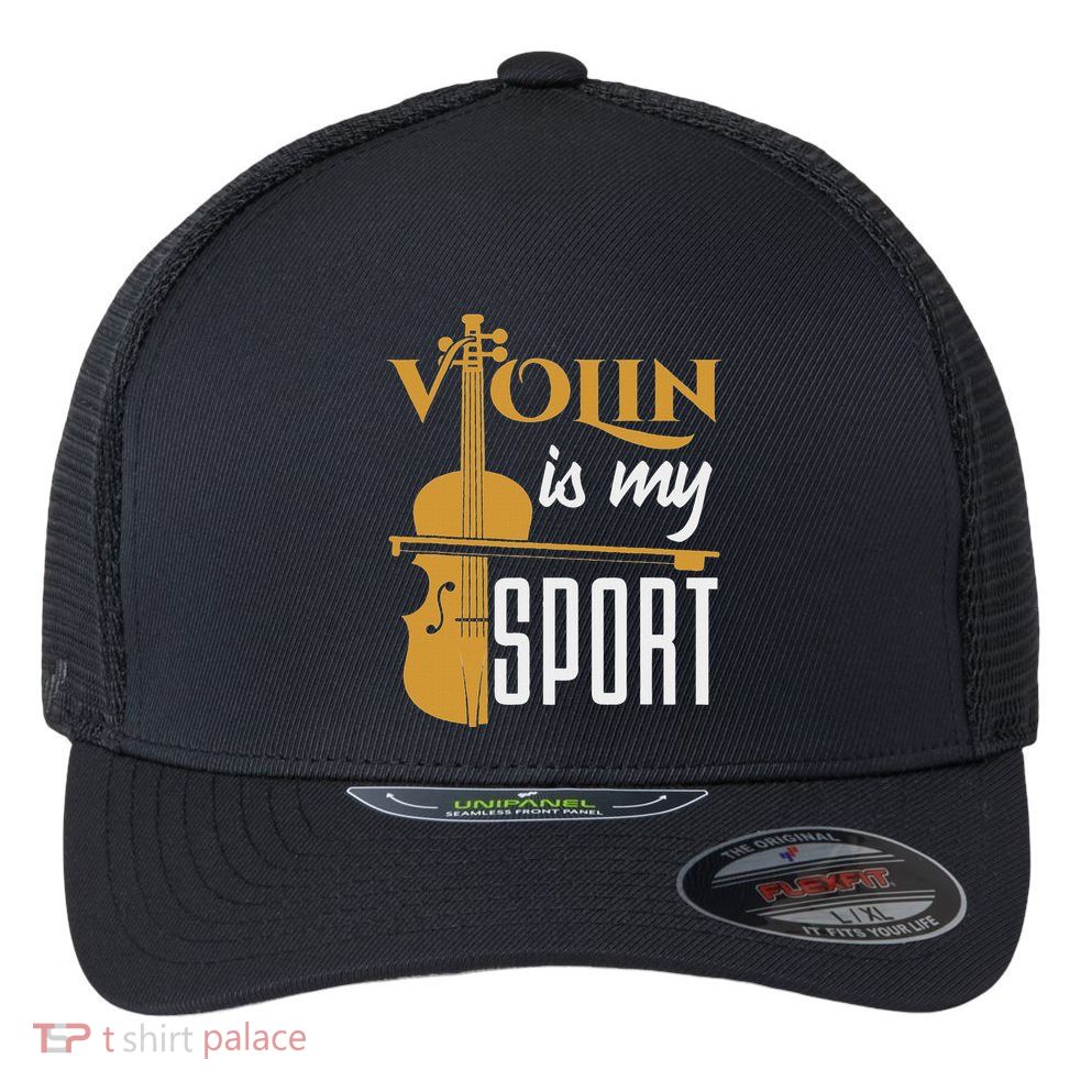 Violin Is My Sport Violinist Violin Player Instrument Flexfit Unipanel Trucker Cap