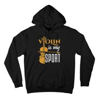 Violin Is My Sport Violinist Violin Player Instrument Hoodie