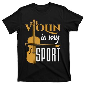 Violin Is My Sport Violinist Violin Player Instrument T-Shirt