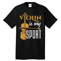 Violin Is My Sport Violinist Violin Player Instrument Tall T-Shirt