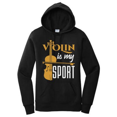 Violin Is My Sport Violinist Violin Player Instrument Women's Pullover Hoodie