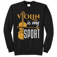 Violin Is My Sport Violinist Violin Player Instrument Tall Sweatshirt