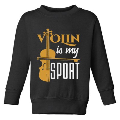 Violin Is My Sport Violinist Violin Player Instrument Toddler Sweatshirt
