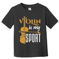 Violin Is My Sport Violinist Violin Player Instrument Toddler T-Shirt