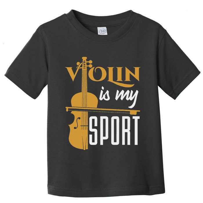 Violin Is My Sport Violinist Violin Player Instrument Toddler T-Shirt