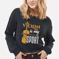 Violin Is My Sport Violinist Violin Player Instrument Cropped Pullover Crew