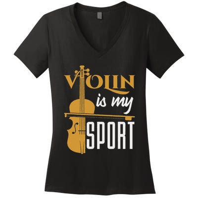 Violin Is My Sport Violinist Violin Player Instrument Women's V-Neck T-Shirt