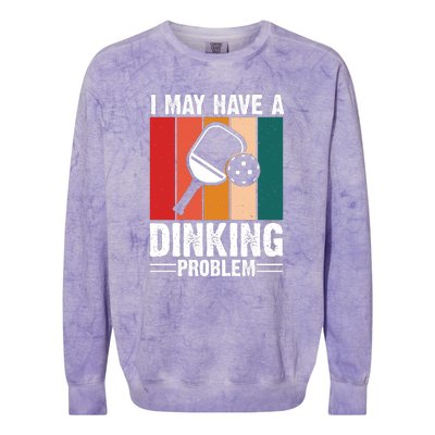 Vintage I May Have A Drinking Problem Pickleball Gift For Pickleball Fans Colorblast Crewneck Sweatshirt