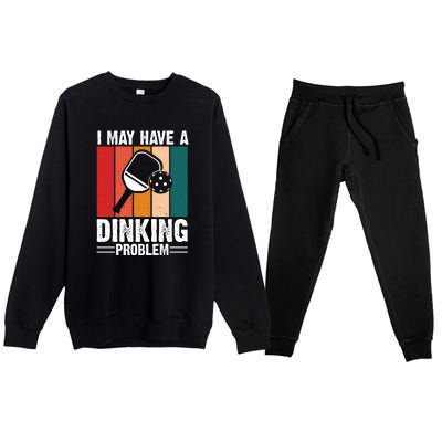 Vintage I May Have A Drinking Problem Pickleball Gift For Pickleball Fans Premium Crewneck Sweatsuit Set