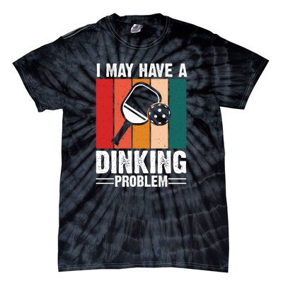 Vintage I May Have A Drinking Problem Pickleball Gift For Pickleball Fans Tie-Dye T-Shirt