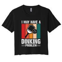 Vintage I May Have A Drinking Problem Pickleball Gift For Pickleball Fans Women's Crop Top Tee