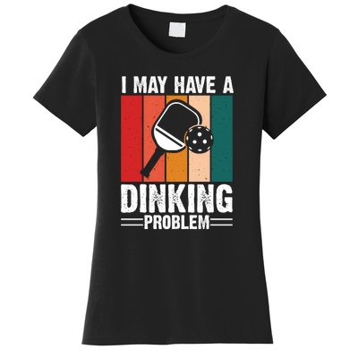 Vintage I May Have A Drinking Problem Pickleball Gift For Pickleball Fans Women's T-Shirt