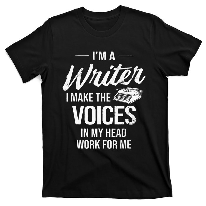 Voice In My Head Work For Me Author Writer T-Shirt