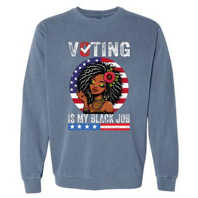 Voting Is My Black Job Garment-Dyed Sweatshirt