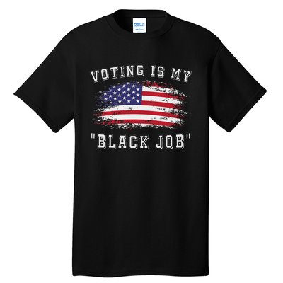 Voting Is My Black Job Statement Tall T-Shirt