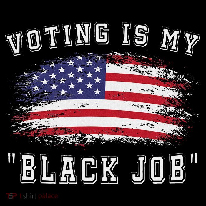 Voting Is My Black Job Statement Toddler T-Shirt