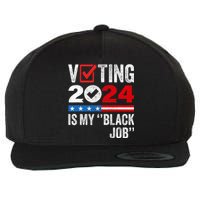 Voting Is My Black Job Wool Snapback Cap