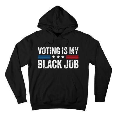 Voting Is My Black Job Election 2024 Tall Hoodie