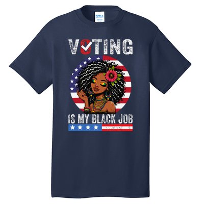 Voting Is My Black Job Gift Tall T-Shirt