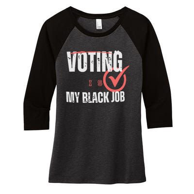 Voting Is My Black Job Women's Tri-Blend 3/4-Sleeve Raglan Shirt