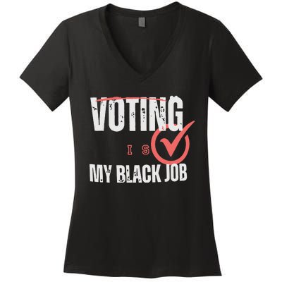 Voting Is My Black Job Women's V-Neck T-Shirt