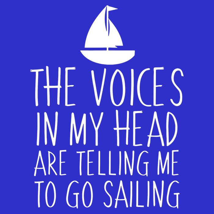 Voices In My Head Tell Me That I Should Go Sailing T-Shirt