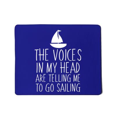 Voices In My Head Tell Me That I Should Go Sailing Mousepad