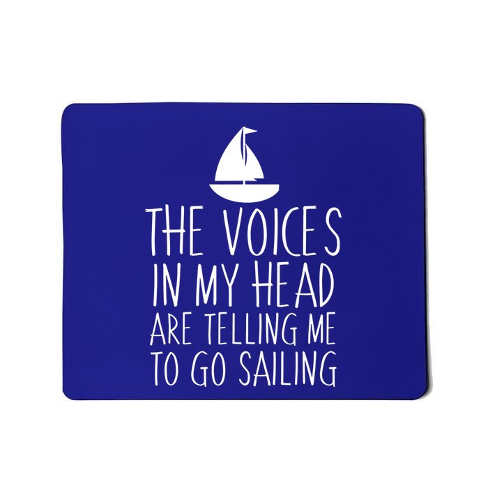 Voices In My Head Tell Me That I Should Go Sailing Mousepad