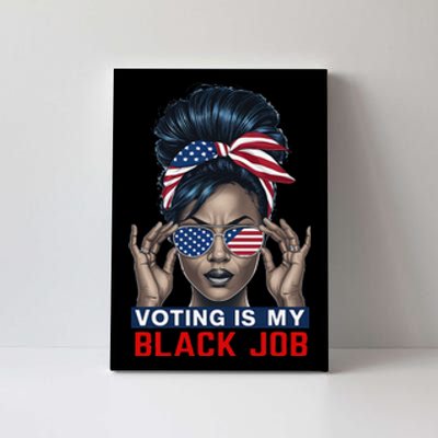 Voting Is My Black Job Funny Election African American Vote Gift Canvas