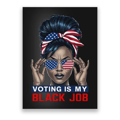 Voting Is My Black Job Funny Election African American Vote Gift Poster