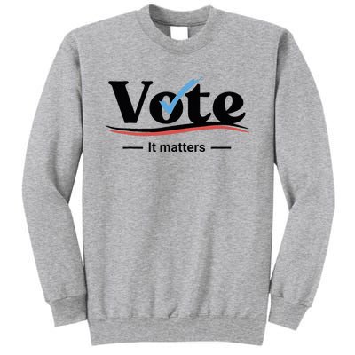 Vote It Matters Tall Sweatshirt