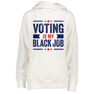 Voting Is My Black Job Womens Funnel Neck Pullover Hood