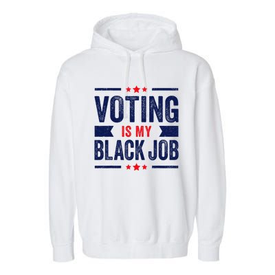 Voting Is My Black Job Garment-Dyed Fleece Hoodie