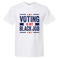 Voting Is My Black Job Garment-Dyed Heavyweight T-Shirt