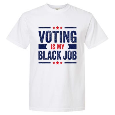 Voting Is My Black Job Garment-Dyed Heavyweight T-Shirt