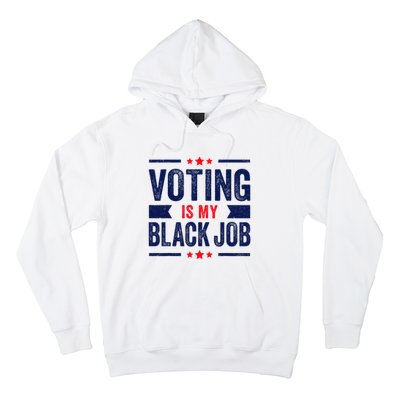 Voting Is My Black Job Hoodie