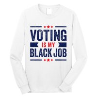 Voting Is My Black Job Long Sleeve Shirt