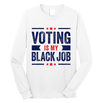 Voting Is My Black Job Long Sleeve Shirt