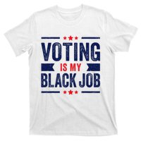 Voting Is My Black Job T-Shirt