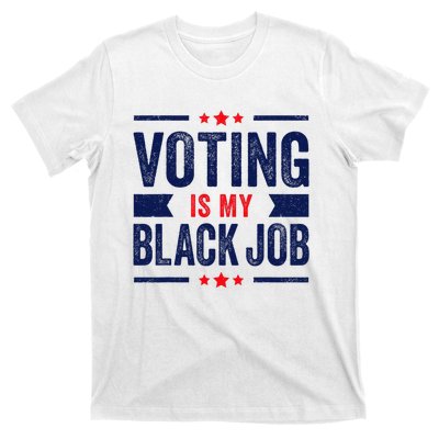 Voting Is My Black Job T-Shirt