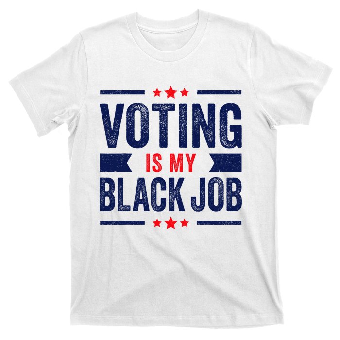 Voting Is My Black Job T-Shirt