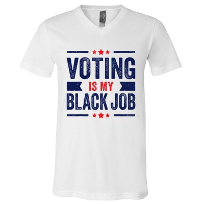 Voting Is My Black Job V-Neck T-Shirt