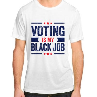 Voting Is My Black Job Adult ChromaSoft Performance T-Shirt