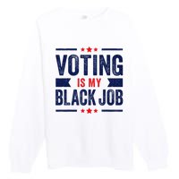 Voting Is My Black Job Premium Crewneck Sweatshirt