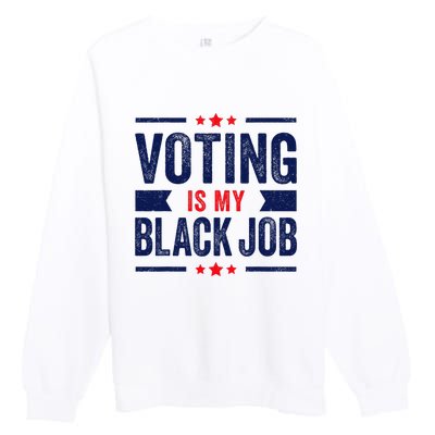 Voting Is My Black Job Premium Crewneck Sweatshirt