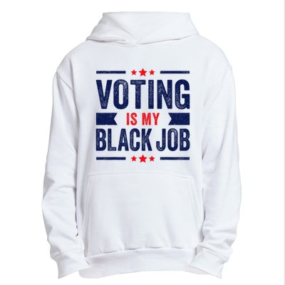 Voting Is My Black Job Urban Pullover Hoodie