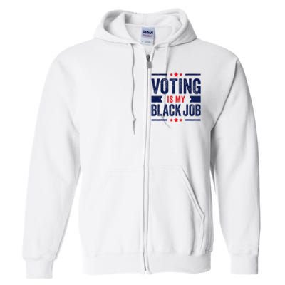 Voting Is My Black Job Full Zip Hoodie