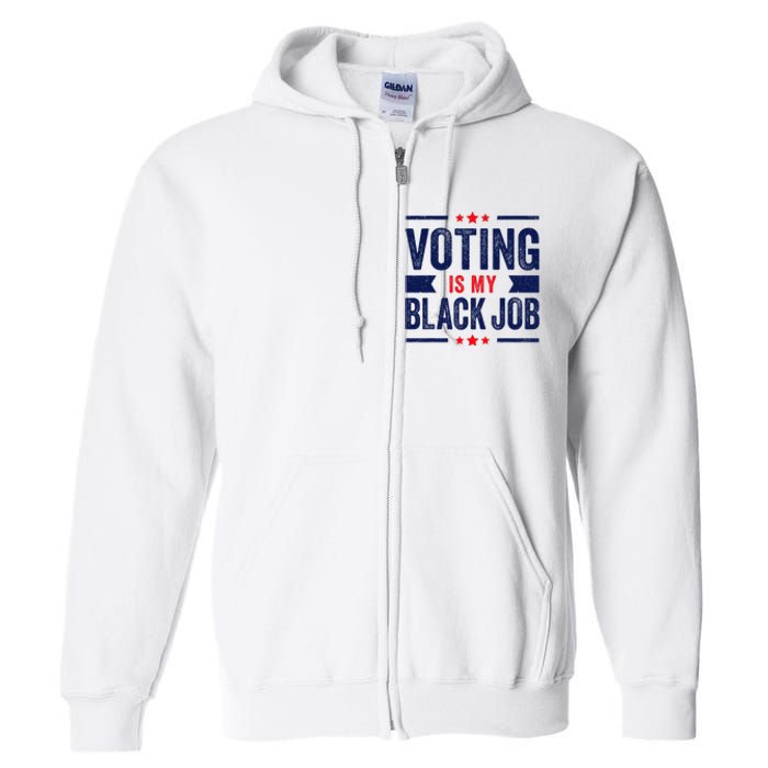 Voting Is My Black Job Full Zip Hoodie